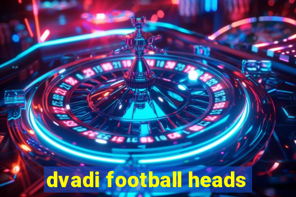 dvadi football heads